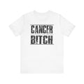 CANCER You Picked The Wrong BITCH - Unisex Jersey Short Sleeve Tee / Cancer Awareness / Breast Cancer /Positve Health / Survivor