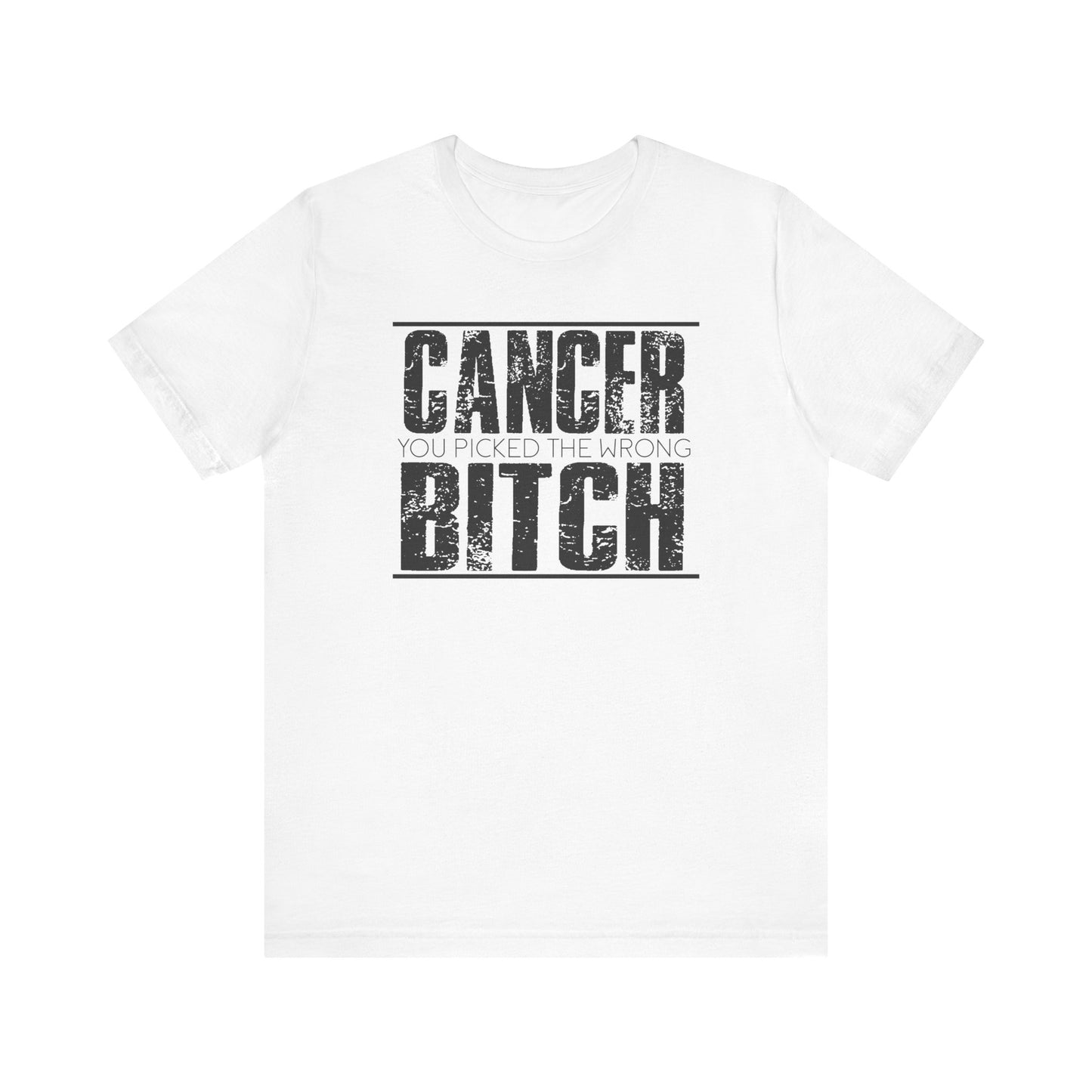 CANCER You Picked The Wrong BITCH - Unisex Jersey Short Sleeve Tee / Cancer Awareness / Breast Cancer /Positve Health / Survivor