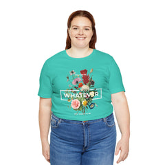 You Can Be WHATEVER You Want To Be Floral Unisex Tee