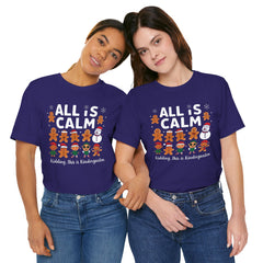 All Is Calm — Funny Gingerbread & Snowman Christmas T‑Shirt (Kidding, This Is Kindergarten)