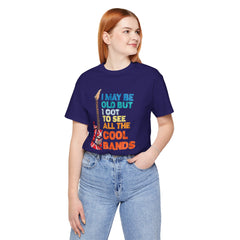 Vintage Rock Band Graphic Tee - 'I May Be Old, But I Got to See All the Cool Bands'