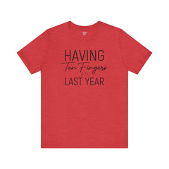 Having Ten Fingers is so Last Year - Unisex Short Sleeve Tee | Amputee Awareness,Limb Awareness,Finger Amputee,Gift For Him,Gift For Her