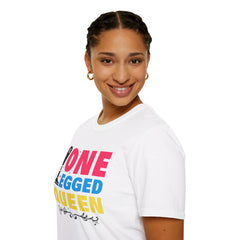 One Legged Queen - Unisex T Shirt