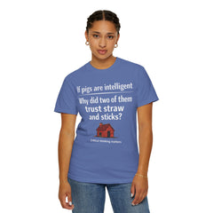 Critical Thinking T-Shirt — “If pigs are intelligent why did two of them trust straw and sticks?” Funny Educational Tee