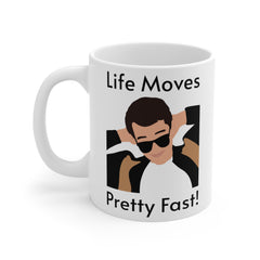 Life Moves Pretty Fast - Ceramic Mugs (11oz\15oz\20oz) Ferris Beuller / Movie Quote / Unique Gift / Gift for him / Gift for Her / 80s Movie