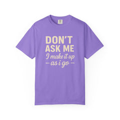Don't Ask Me Unisex Garment-Dyed T-Shirt: Casual Humor Tee, Funny Gift, Everyday Wear, Unique Style, Perfect for Friends