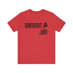 DAMMIT JIM - Unisex Jersey Short Sleeve Tee