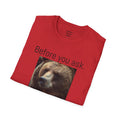 Before You Ask. Yes, it was a Grizzly Bear! / As an amputee it is a funny joke and conversation starter / Unisex T Shirt