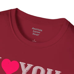 Valentines Day - European Printed Unisex Softstyle T-Shirt, I Love You Shirt,Romantic gift, gift for her, gift for him, couples t-shirt,Love