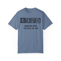 Unisex Garment-Dyed T-Shirt - 'GenX Annoyed with the Rest of You'
