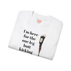I'm Here For The One Leg Butt Kicking Contest - Unisex Ultra Cotton Tee | Amputee Humor, Leg Amputee, Limb Awareness, Prosthetic Humor