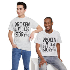 Amputee Humor Broken Leg Story $10  - Unisex Heavy Cotton Tee