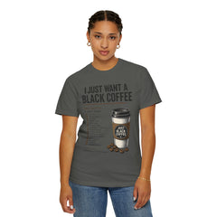 I Just Want a Black Coffee T-Shirt — Funny Barista List Graphic Tee for Coffee Lovers
