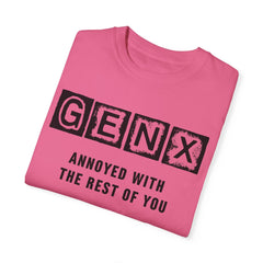 Unisex Garment-Dyed T-Shirt - 'GenX Annoyed with the Rest of You'