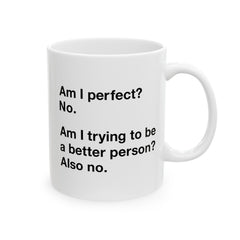 Am I Perfect Ceramic Mug, (11oz, 15oz)