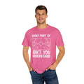 What Part of Basketball Don't You Understand, Comfort Colors Unisex Garment-Dyed T-shirt