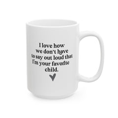 Favorite Child Declaration Ceramic Mug, (11oz, 15oz)