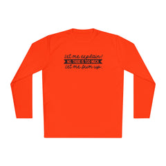 Let me explain. No, there is too much. Let me sum up  - Unisex Lightweight Long Sleeve Tee / Princess Bride / For Him / For Her / Montoya