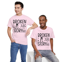 Amputee Humor Broken Leg Story $10  - Unisex Heavy Cotton Tee