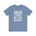 Grab Life By The Matzo Balls - Unisex Jersey Short Sleeve Tee