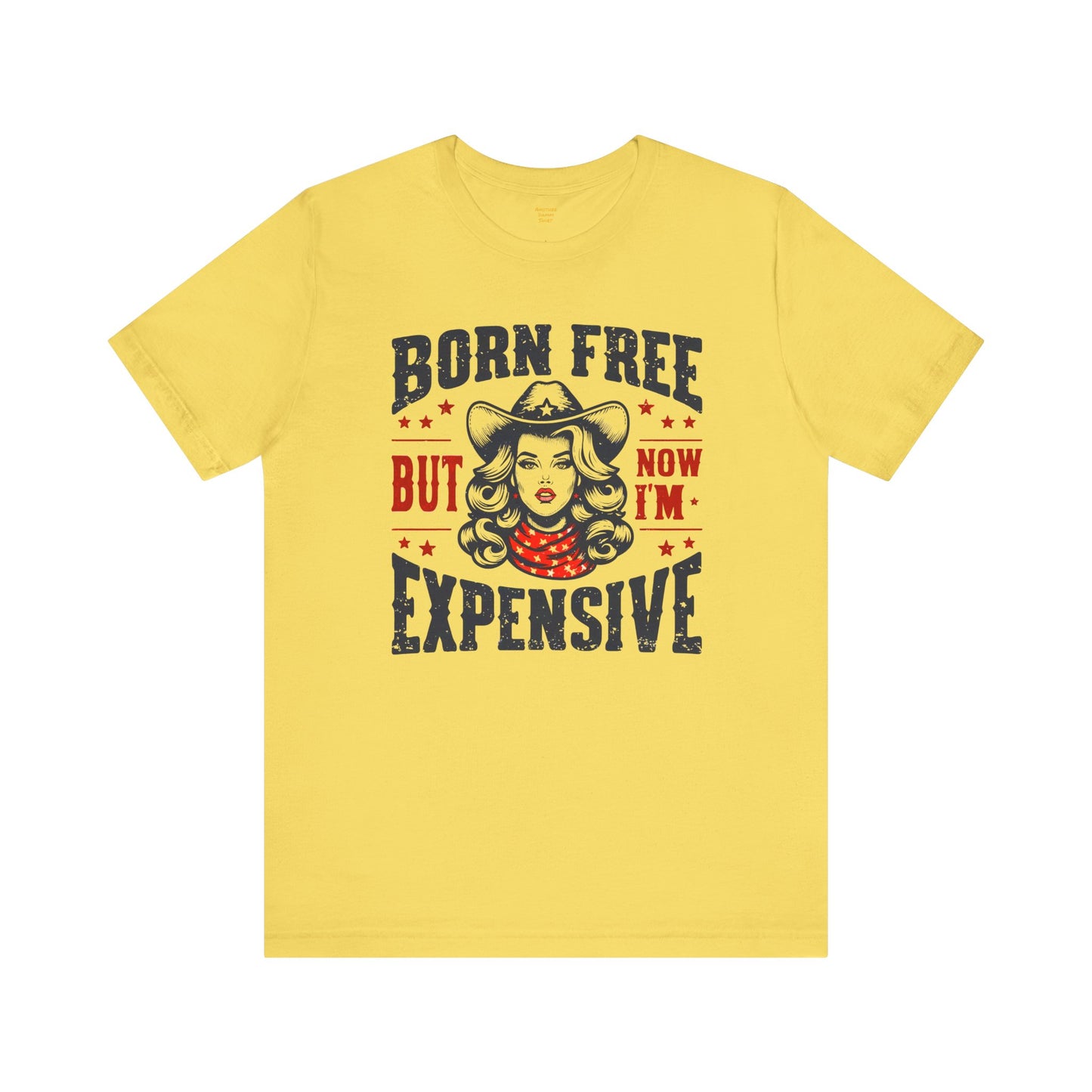 Born To Be Free Now I am Expensive, Cowgirl Graphic, Unisex Jersey Short Sleeve Tee