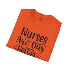 Nurses Are Our Heroes - Unisex Softstyle T-Shirt | Nurse Awareness,Medical Wear,Gift For Her,Scrubs Lover,Hospital Staff,Registered Nurse,RN