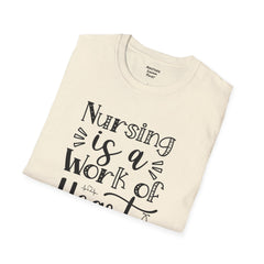 Nursing Is A Work Of Heart - Unisex Softstyle T-Shirt | Nurse Awareness,Medical Wear,Gift For Him,Scrubs Lover,Hospital Staff,Gift For Her,