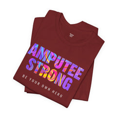 Amputee Strong Motivational Quote - Unisex T-Shirt