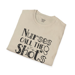 Nurses Call The Shots - Unisex Softstyle T-Shirt | Nurse Awareness,Medical Wear,Gift For Him,Scrubs Lover,Hospital Staff,Gift For Her,RN