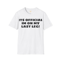 Im On My Last Leg Quote, Unisex Softstyle T-Shirt