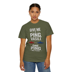 Hunt For Red October Give Me A Ping  Vasili Unisex Garment-Dyed T-shirt