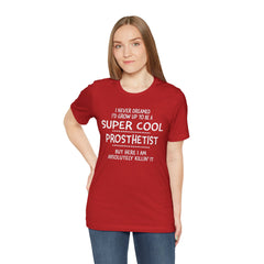 Prosthetist Quote T-Shirt — "Super Cool Prosthetist" Graphic Tee