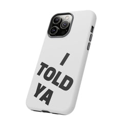 I TOLD YA movie tough case, gift for her, gift for him, movie lover gift, film buff cell case, cinema fan phone case, pop culture cell case