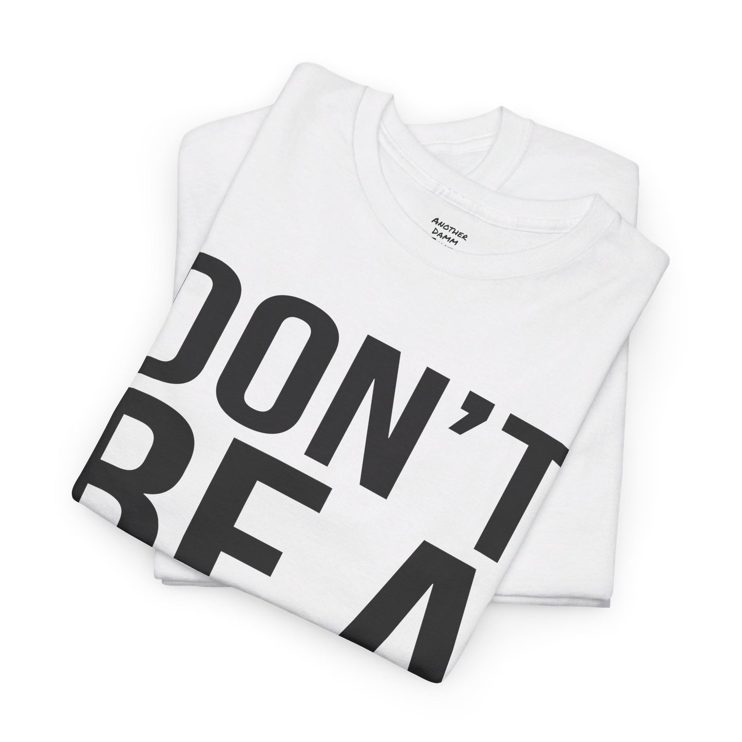 BOLD Don't Be A Karen = Unisex Heavy Cotton Tee