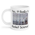 Yes It Really Is Rocket Science Mug