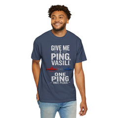 Hunt For Red October Give Me A Ping  Vasili Unisex Garment-Dyed T-shirt