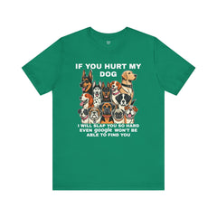 If You Hurt My Dog - Unisex Jersey Short Sleeve Tee