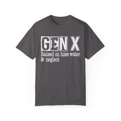 GEN X FUNNY graphic, Raised on Hose Water and Neglect, Retro Comfort Colors 1717, unisex garment-dyed t-shirt, gift for him, gift for her, Birthday gift tee, Vintage Style graphic tee, Fathers Day Shirt