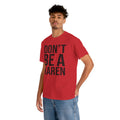 BOLD Don't Be A Karen = Unisex Heavy Cotton Tee