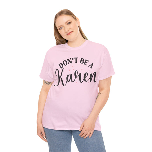 Don't Be A Karen Unisex Heavy Cotton Tee