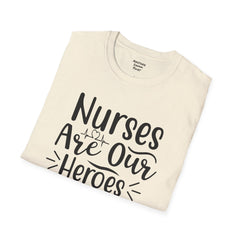 Nurses Are Our Heroes - Unisex Softstyle T-Shirt | Nurse Awareness,Medical Wear,Gift For Her,Scrubs Lover,Hospital Staff,Registered Nurse,RN