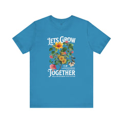 Floral Tee - Unisex Jersey Short Sleeve Tee - Lets Grow Together, Positive Vibes
