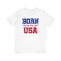 Born In The USA, Unisex Jersey Short Sleeve Tee