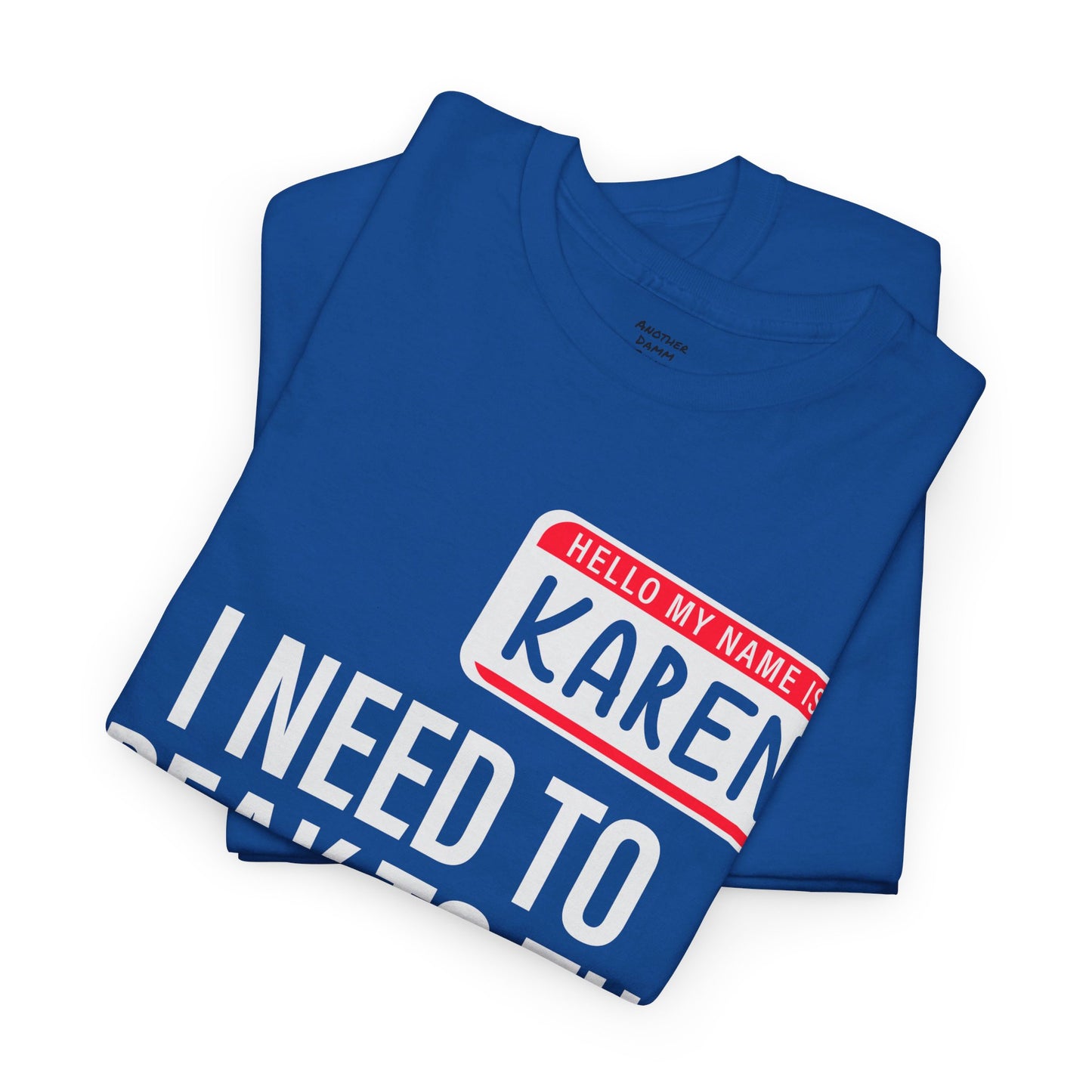 Hello My Name Is Karen - Unisex Heavy Cotton Tee