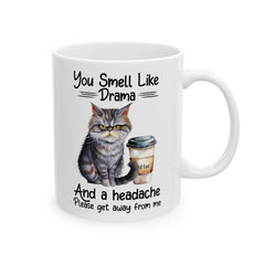 Funny Cat graphic mug, you smell like drama, ceramic cat mug, 11oz, 15oz, cat lover gift, gift for her, Cat Mamma, pet lover gift, sarcastic