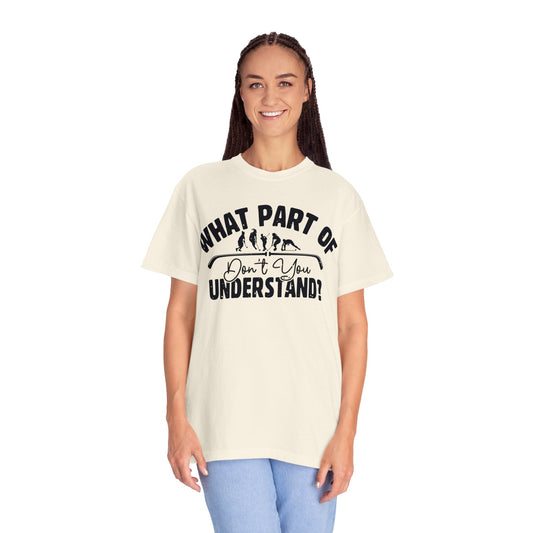 What Part of Field Hockey Don't You Understand, Comfort Colors Unisex Garment-Dyed T-shirt