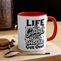 Life Is Good You Should Get One Mug