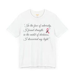 In the face of adversity, I found strength; in the midst of darkness, I discovered my light. / Cancer Survivor /  See matching coffee mug