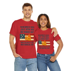 Patriotic Humor Tee, July 4th Shirt, Independence Day Apparel, Funny American T-Shirt, Meme Shirt, History Lovers Gift