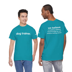 Dog Trainer T‑Shirt — "dog trainer." Front Logo with "we believe..." Positive Training Back Text